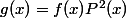 g(x)=f(x)P^2(x)