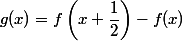 g(x)=f\left(x+\dfrac{1}{2}\right)-f(x)