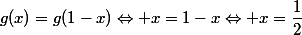g(x)=g(1-x)\Leftrightarrow x=1-x\Leftrightarrow x=\dfrac{1}{2}