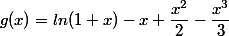 g(x)=ln(1+x)-x+\dfrac{x^2}{2}-\dfrac{x^3}{3}