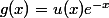 g(x)=u(x)e^{-x}