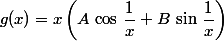 g(x)=x\left(A\,\cos\,\dfrac{1}{x}+B\,\sin\,\dfrac{1}{x}\right)