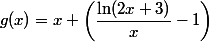 g(x)=x \left(\dfrac{\ln(2x+3)}{x}-1\right)