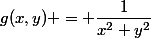 g(x,y) = \dfrac{1}{x^2+y^2}