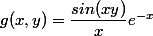 g(x,y)=\dfrac{sin(xy)}{x}e^{-x}