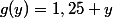 g(y)=1,25 y