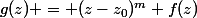 g(z) = (z-z_0)^m f(z)