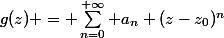 g(z) = \sum_{n=0}^{+\infty} a_n (z-z_0)^n