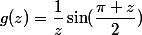 g(z)=\dfrac{1}{z}\sin(\dfrac{\pi z}{2})