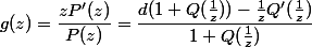g(z)=\dfrac{zP'(z)}{P(z)}=\dfrac{d(1+Q(\frac1z))-\frac1zQ'(\frac1z)}{1+Q(\frac1z)}