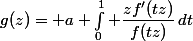 g(z)= a+\int_0^1 \dfrac{zf'(tz)}{f(tz)}\,dt\;.