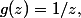 g(z)=1/z,