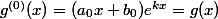 g^{(0)}(x)=(a_0x+b_0)e^{kx}=g(x)