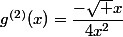 g^{(2)}(x)=\dfrac{-\sqrt x}{4x^2}