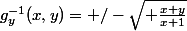 g^{-1}_y(x,y)=+/-\sqrt{ \frac{x+y}{x+1}}