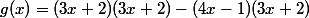g(x)=(3x+2)(3x+2)-(4x-1)(3x+2)