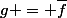 g = \bar{f}