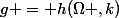 g = h(\Omega ,k)