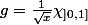 g=\frac{1}{\sqrt{x}}\chi_{]0,1]}
