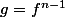 g=f^{n-1}