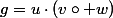 g=u\cdot(v\circ w)