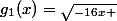 g_{1}(x)=\sqrt_{-16x }