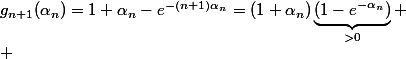 g_{n+1}(\alpha_n)=1+\alpha_n-e^{-(n+1)\alpha_n}=(1+\alpha_n)\underbrace{(1-e^{-\alpha_n})}_{>0}
 \\ 