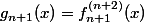 g_{n+1}(x)=f_{n+1}^{(n+2)}(x)