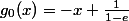 g_0(x)=-x+\frac{1}{1-e}