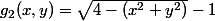 g_2(x,y)=\sqrt{4-(x^2+y^2)}-1