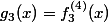 g_3(x)=f_3^{(4)}(x)