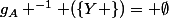g_A ^{-1} (\{Y \})= \emptyset