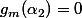 g_m(\alpha_2)=0