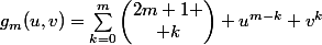 g_m(u,v)=\sum_{k=0}^{m}{\begin{pmatrix}2m+1 \\ k\end{pmatrix} u^{m-k} v^{k}