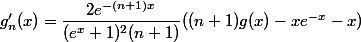 g_n'(x)=\dfrac{2e^{-(n+1)x}}{(e^x+1)^2(n+1)}((n+1)g(x)-xe^{-x}-x)