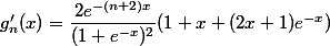 g_n'(x)=\dfrac{2e^{-(n+2)x}}{(1+e^{-x})^2}(1+x+(2x+1)e^{-x})