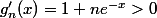 g_n'(x)=1+ne}^{-x}>0