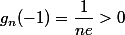 g_n(-1)=\dfrac{1}{ne}>0