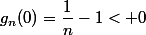 g_n(0)=\dfrac{1}{n}-1< 0