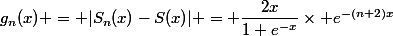 g_n(x) = |S_n(x)-S(x)| = \dfrac{2x}{1+e^{-x}}\times e^{-(n+2)x}