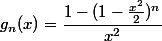 g_n(x)=\dfrac{1-(1-\frac{x^2}{2})^n}{x^2}