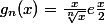 g_n(x)=\frac{x}{\sqrt[n]{x}}e{\frac{x}{2};x>0 