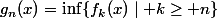 g_n(x)=\inf\{f_k(x)\mid k\geq n\}
