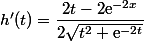 h'(t)=\dfrac{2t-2\text{e}^{-2x}}{2\sqrt{t^2+\text{e}^{-2t}}}