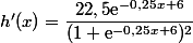 h'(x)=\dfrac{22,5\text{e}^{-0,25x+6}}{(1+\text{e}^{-0,25x+6})^2}