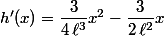 h'(x)=\dfrac{3}{4\,\ell^3}x^2-\dfrac{3}{2\,\ell^2}x