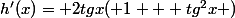h'(x)= 2tgx( 1 + tg^{2}x )