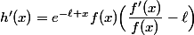 h'(x)=e^{-\ell x}f(x)\Bigl(\dfrac{f'(x)}{f(x)}-\ell\Bigr)