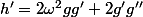 h'=2\omega^2gg'+2g'g''