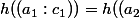 h((a_1:c_1))=h((a_2;c_2))